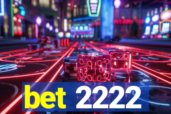 bet 2222